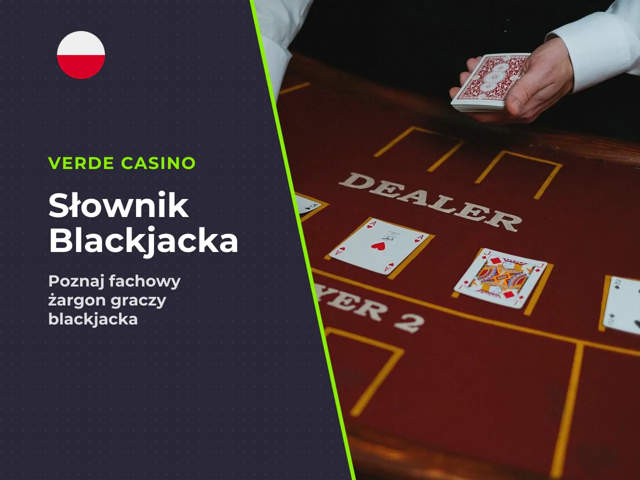 Słownik kluczowych terminów blackjacka. Brak znajomości żargonu potrafi naprawdę utrudnić grę — szczególnie przy stołach na żywo, gdzie decyzje podejmuje się w kilka sekund. Poniższy słowniczek warto